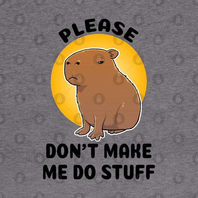 Please don't make me do stuff Capybara by capydays